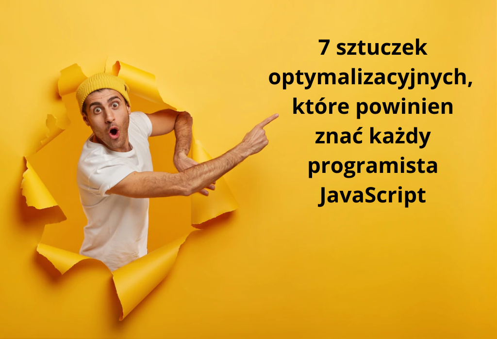 7 sztuczek optymalizacyjnych, które powinien znać każdy programista JavaScript